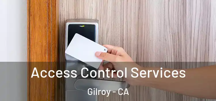 Access Control Services Gilroy - CA