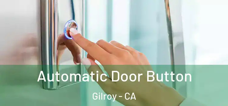 Automatic Door Button Gilroy - CA