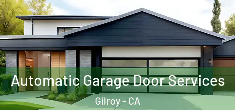  Automatic Garage Door Services Gilroy - CA