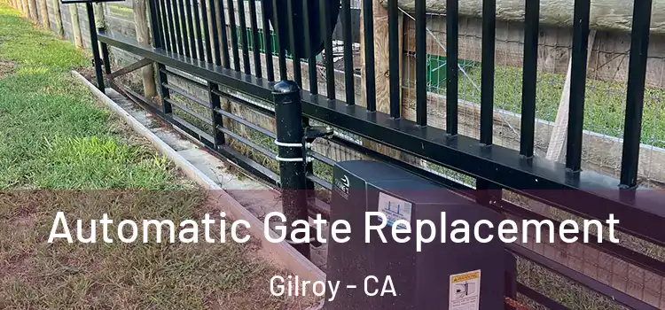 Automatic Gate Replacement Gilroy - CA