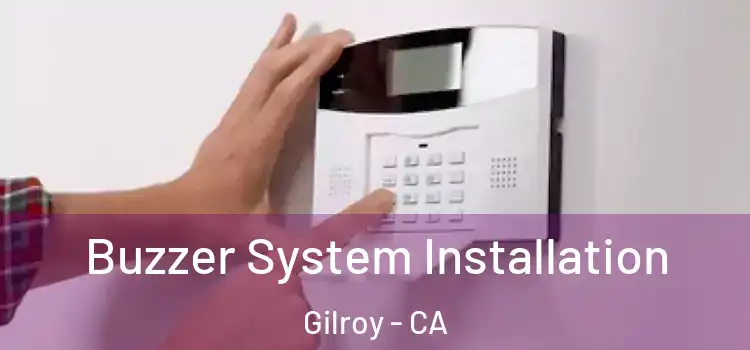 Buzzer System Installation Gilroy - CA