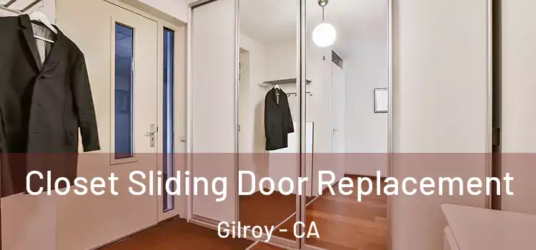 Closet Sliding Door Replacement Gilroy - CA