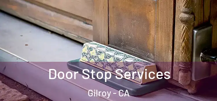 Door Stop Services Gilroy - CA