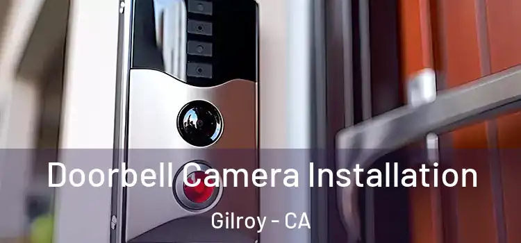  Doorbell Camera Installation Gilroy - CA