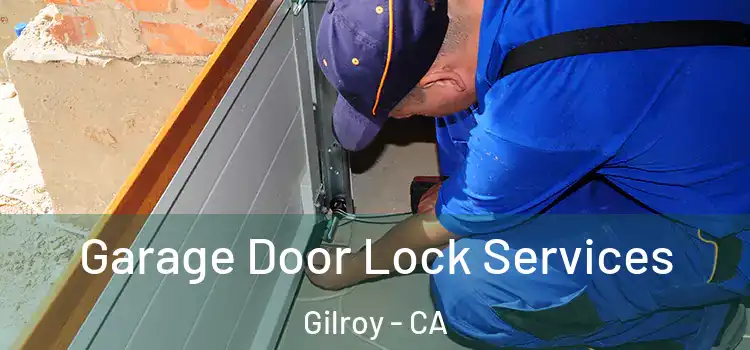  Garage Door Lock Services Gilroy - CA