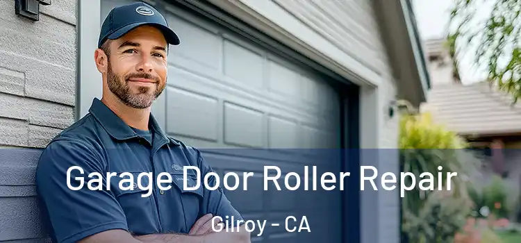  Garage Door Roller Repair Gilroy - CA