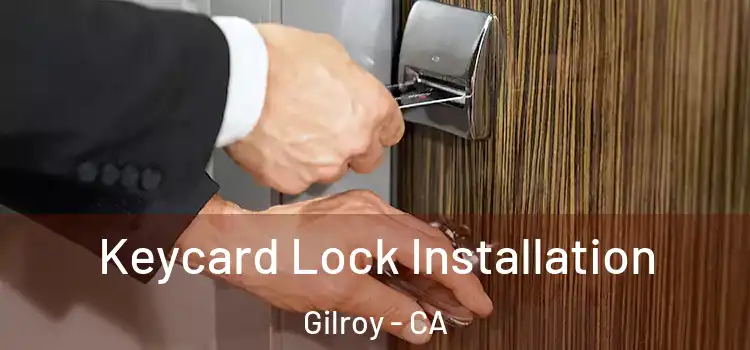 Keycard Lock Installation Gilroy - CA