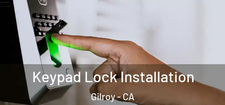 Keypad Lock Installation Gilroy - CA