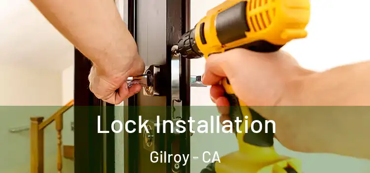 Lock Installation Gilroy - CA