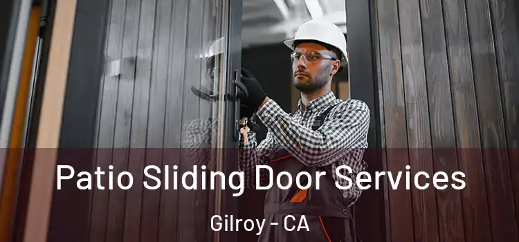 Patio Sliding Door Services Gilroy - CA