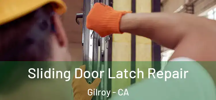 Sliding Door Latch Repair Gilroy - CA